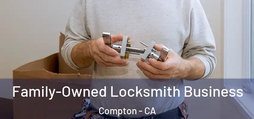  Family-Owned Locksmith Business Compton - CA