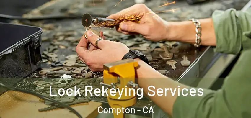  Lock Rekeying Services Compton - CA