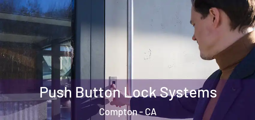  Push Button Lock Systems Compton - CA