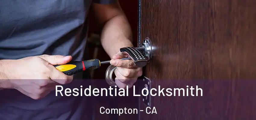  Residential Locksmith Compton - CA