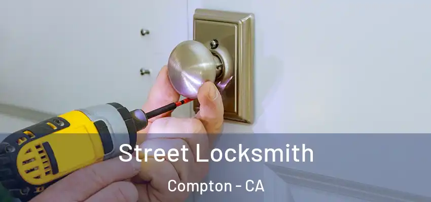  Street Locksmith Compton - CA